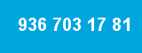 936 703 17 81